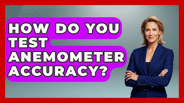 How Do You Test Anemometer Accuracy? - Weather Watchdog