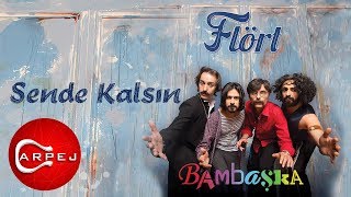 Flört - Sende Kalsın (Official Audio)