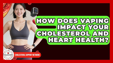 How Does Vaping Impact Your Cholesterol And Heart Health? - Cholesterol Support Network