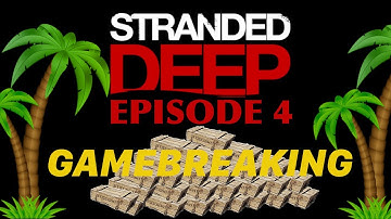 STRANDED DEEP | XBOX | Episode 4: THE GAMEBREAKING LOOT CRATE EXPLOIT!