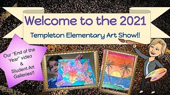 2021 Templeton Elementary Art Show (Full Version with Galleries & Movie)
