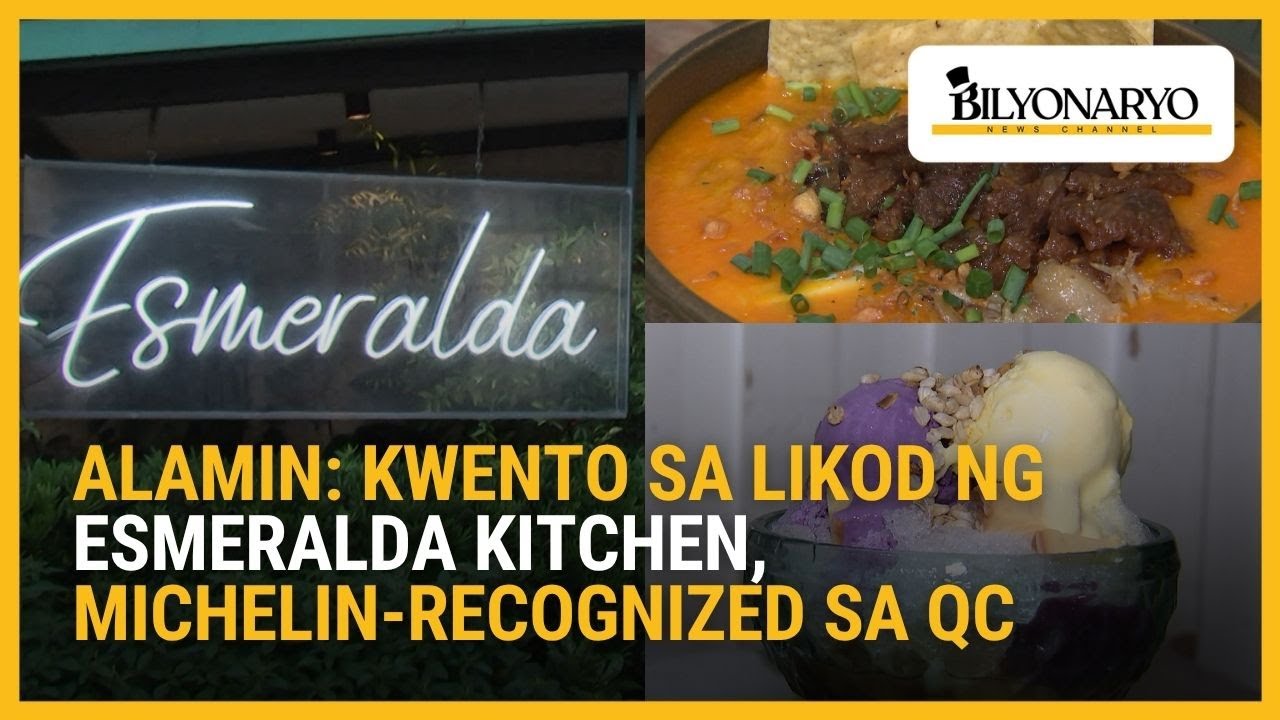 Alamin: Kwento sa likod ng Esmeralda Kitchen, Michelin-recognized sa Quezon City | Agenda