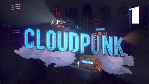 Cloudpunk | Gameplay / Walkthrough / Playthrough Part 1 | No Commentary | [1080p 60fps]