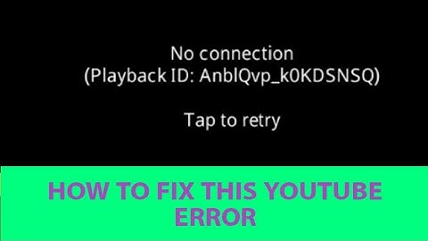 How To Fix No Connection (Playback ID: AnblQvp_k0KDSNSQ)  Tap To ReTry In Android 2019