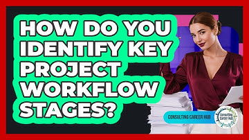 How Do You Identify Key Project Workflow Stages?