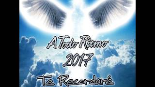 A Todo Ritmo - Te Recordaré - Nuevo 2017