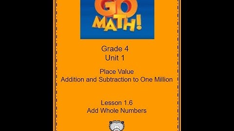 Grade 4 Go Math Lesson 1.6 Add Whole Numbers