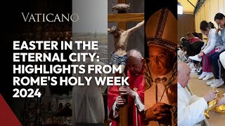 Easter in the Eternal City: Highlights from Rome's Holy Week 2024