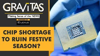 Gravitas: Chip Shortage upends Global Tech Industry