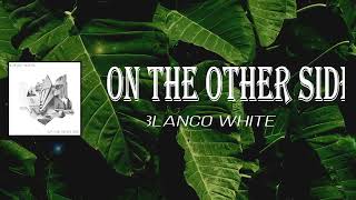 Blanco White - On the Other Side (Lyrics)