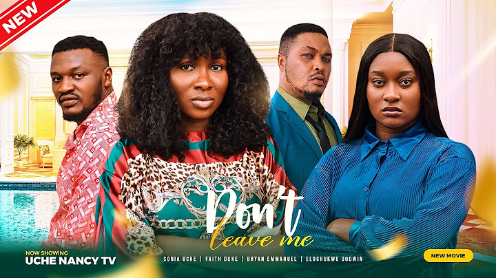 DON'T LEAVE ME (New Movie) Sonia Uche, Bryan Emma, Elochukwu Godwin 2023 Nigerian Nollywood Movie