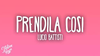 Lucio Battisti - Prendila così