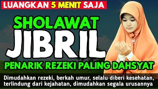 SHOLAWAT JIBRIL AMALAN HARTA MELIMPAH - SHOLAWAT NABI PENARIK REZEKI DARI SEGALA PENJURU