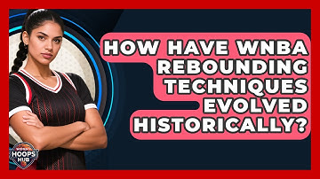 How Have WNBA Rebounding Techniques Evolved Historically? - Womens Hoops Hub