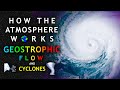 How The Atmosphere Works | Geostrophic Flow and Cyclones