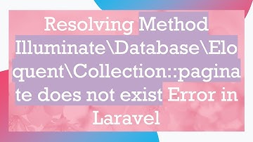 Resolving Method Illuminate\Database\Eloquent\Collection::paginate does not exist Error in Laravel