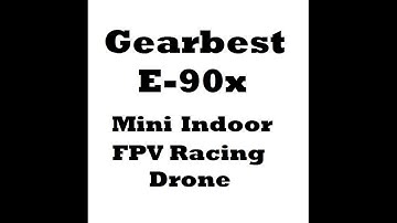 Unboxing First Look - Gearbest E-90x Mini Indoor FPV Racing Drone