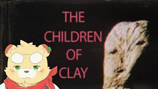【The Children of Clay】なんともいえない顔をしている【Vtuber】