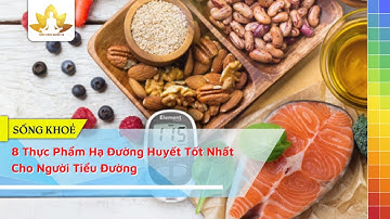 8 Thực Phẩm Hạ Đường Huyết Tốt Nhất Cho Người Tiểu Đường
