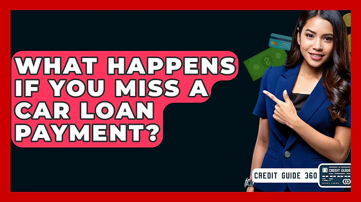 What Happens If You Miss A Car Loan Payment? - CreditGuide360.com