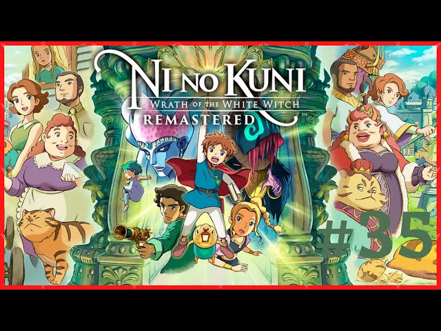 Ni no Kuni Wrath of the White Witch Remastered ⚔️ n°35 - On termine le jeu ou bien?