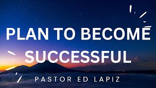 Pastor Ed Lapiz Latest Preaching 2023 - Plan To Become Successful