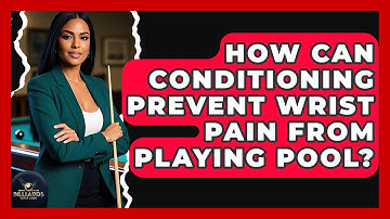 How Can Conditioning Prevent Wrist Pain From Playing Pool? - Billiards Hustlers