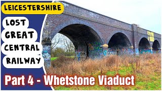 The Whetstone Viaduct on the DIsused Great Central Railway