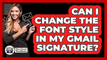 Can I Change The Font Style In My Gmail Signature?