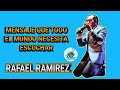 Rafael Ramirez - ( Mensaje Que Todo el Mundo Necesita Escuchar)