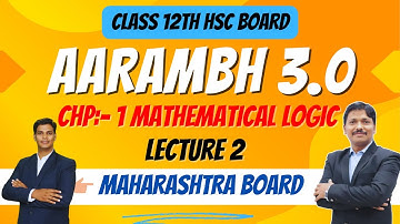 Chp.1 Mathematical Logic Miscellaneous Solutions Lec 2 | HSC BOARD EXAM | AARAMBH 3.0 | Dinesh Sir
