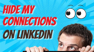 How To Hide My Connections On LinkedIn For My Privacy?