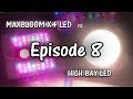 MaxBloom vs High Bay LED Grow Light Ep.8