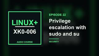 22. Privilege escalation with sudo and su | CompTIA Linux+ XK0-006