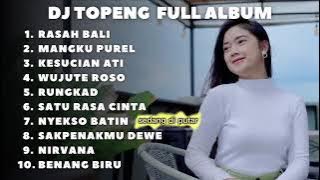 DJ TOPENG FULL ALBUM TERBARU - RASAH BALI | MANGKU PUREL | KESUCIAN ATI | TIKTOK