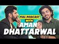 Full Insightful Talk with Aman Dhattarwal