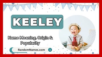 Keeley - Baby Boy Name Meaning, Origin & Popularity - RandomNames.com