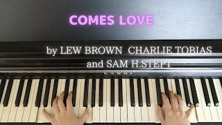 Song piano【COMES LOVE】by LEW BROWN CHARLIE TOBIAS and SAM H.STEPT