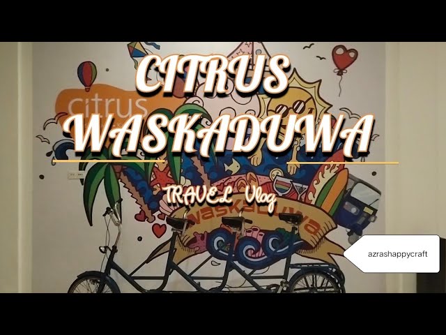 Trip to citrus waskaduwa/citrus waskaduwa vlog/trip vlog/