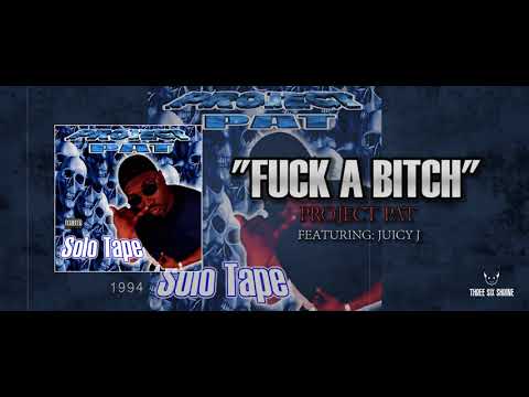 Fuck a bitch project pat