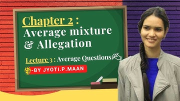 Chapter 2: Average mixture & Allegation | L-3 | Average Questions | GATE/ESE by JYOTI PRAKASH MAAN