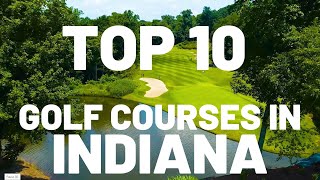 TOP 10 GOLF COURSES IN INDIANA (you can play!!)