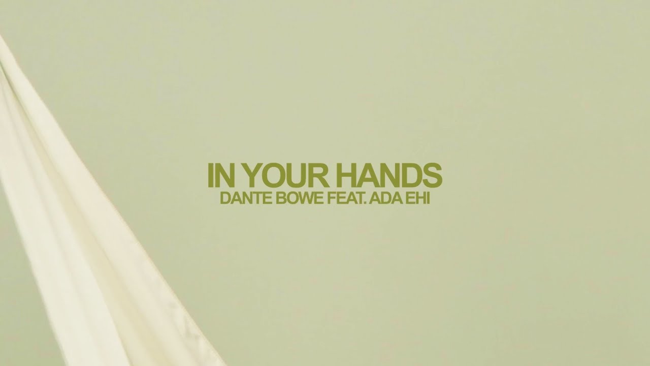 Dante Bowe - In Your Hands (feat. Ada Ehi) [Official Lyric Video]