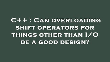 C++ : Can overloading shift operators for things other than I/O be a good design?