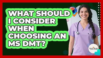What Should I Consider When Choosing an MS DMT?