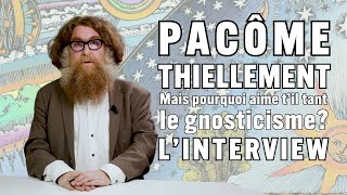 Interview de Pacôme Thiellement : Gnose, Jésus et compagnie !