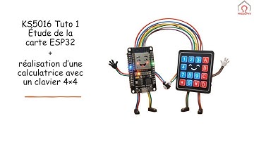 KS5016 Tuto 1 : Étude de la carte ESP32 + réalisation d’une calculatrice avec un clavier 4×4