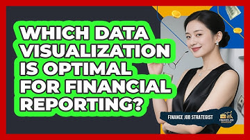 Which Data Visualization Is Optimal For Financial Reporting? - Finance Job Strategist
