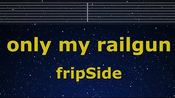 Karaoke♬ only my railgun - fripSide 【No Guide Melody】 Instrumental, Lyric Romanized
