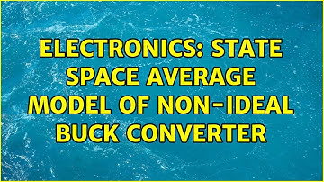Electronics: State Space Average Model of Non-Ideal Buck Converter